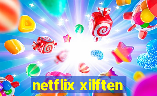 netflix xilften